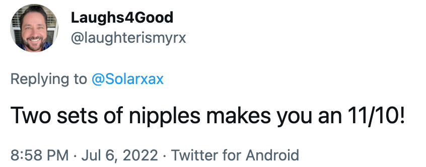 "Two sets of nipples makes you an 11/10"