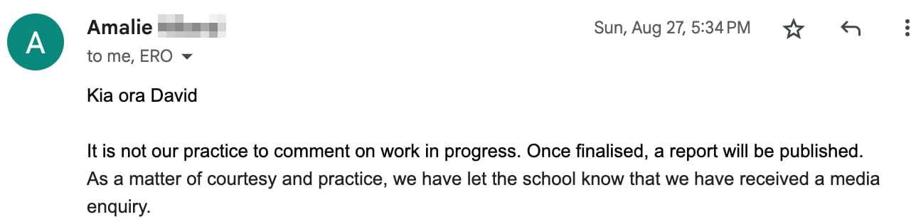 “It is not our practice to comment on work in progress. Once finalised, a report will be published. As a matter of courtesy and practice, we have let the school know that we have received a media enquiry.”