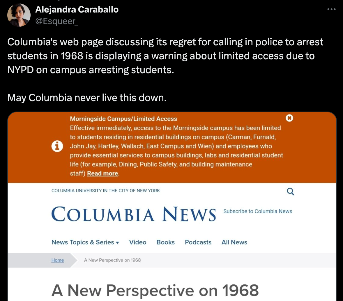 A tweet: "Columbia's web page discussing its regret for calling in police to arrest students in 1968 is displaying a warning about limited access due to NYPD on campus arresting students. May Columbia never live this down."