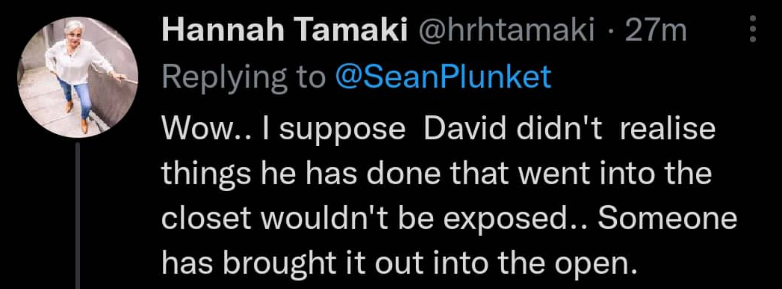 i suppose david didn’t realise things he has done that went into the closet would be exposed