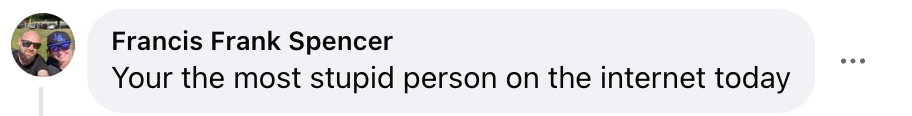 "you are the stupidiest person on the internet today"
