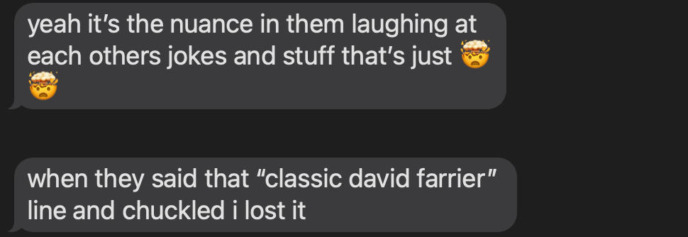 It's the nuance in them laughing!