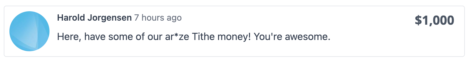 "Here, have some of our ar*ze Tithe money! You're awesome."